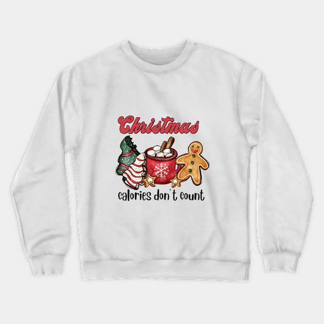 Christmas Calories Don't Count Crewneck Sweatshirt by Nessanya